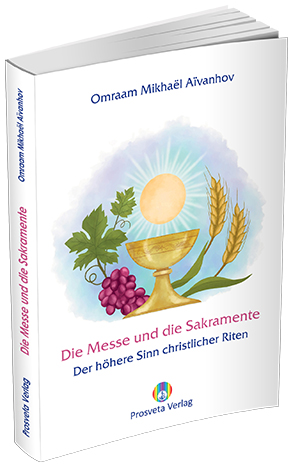 Die Messe und die Sakramente – Der höhere Sinn christlicher Riten